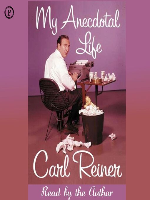Title details for My Anecdotal Life by Carl Reiner - Available